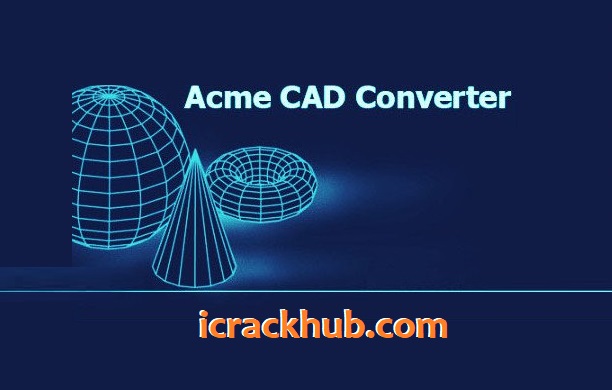 Acme CAD Converter Crack